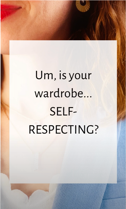 Um, is your wardrobe self-respecting?